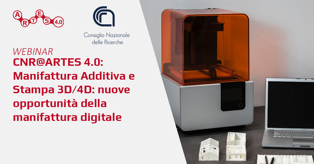 Webinar su Manifattura Additiva e Stampa 3D/4D - ARTES 4.0